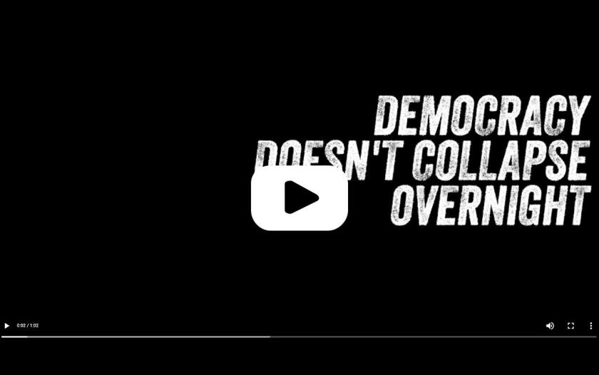 image of video that says democracy doesn't collapse overnight